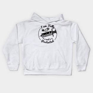 I am fully Vaccinated Kids Hoodie